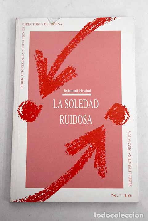 Libros: La soledad ruidosa.- Hrabal, Bohumil - Foto 1
