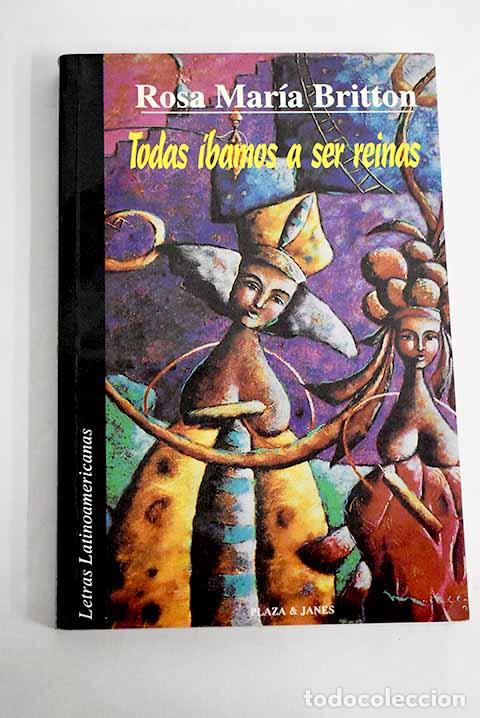 Libros: Todas &iacute;bamos a ser reinas.- Britton, Rosa Mar&iacute;a - Foto 1