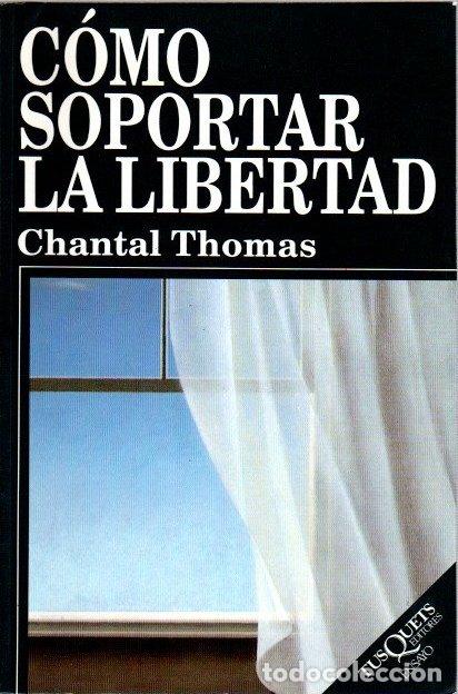Libros: C&oacute;mo soportar la libertad - Thomas, Chantal - Foto 1