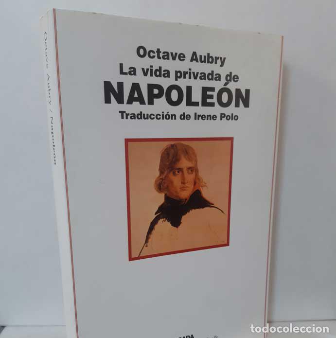 Libros: LA VIDA PRIVADA DE NAPOL&Eacute;ON - AUBRY, OCTAVE - Foto 1
