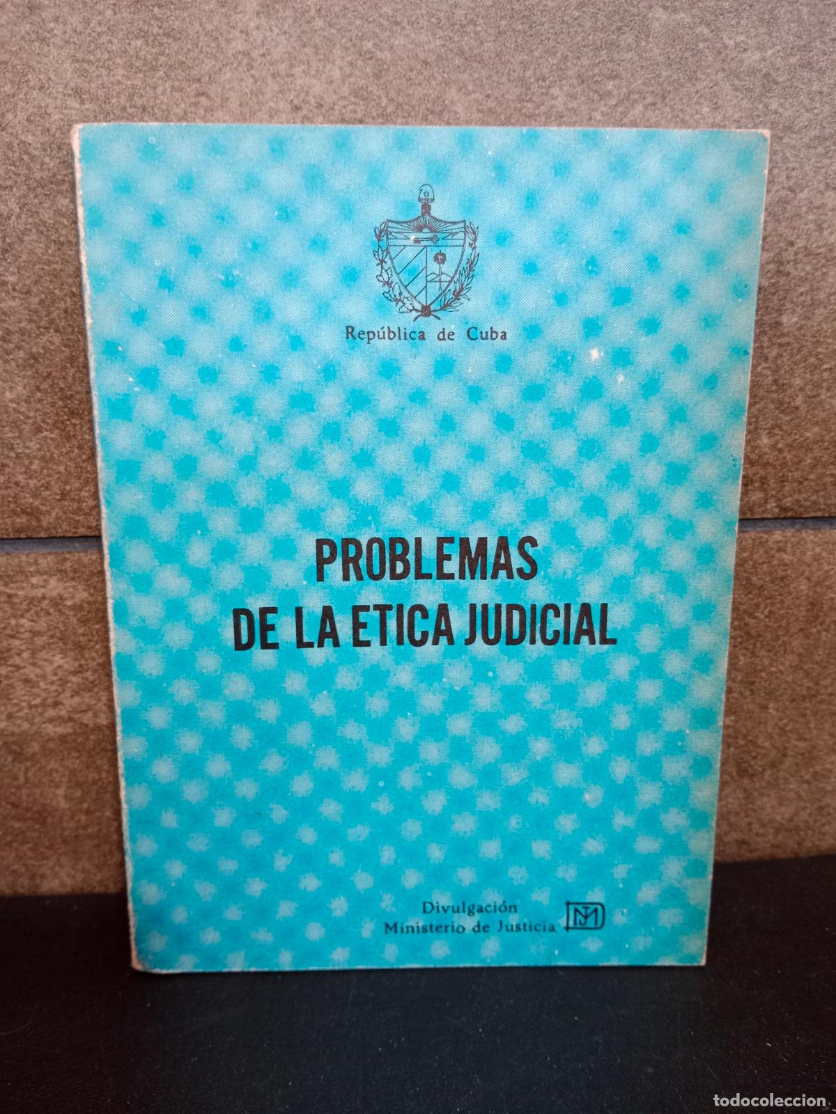 Livres: PROBLEMAS DE LA ETICA JUDICIAL. DIVULGACION MINISTERIO DE JUSTICIA. REPUBLICA DE CUBA.