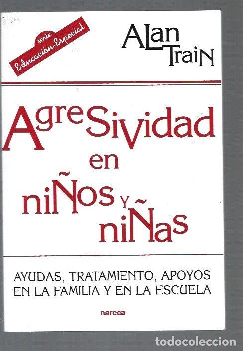 Libros: AGRESIVIDAD EN NI&Ntilde;OS Y NI&Ntilde;AS - TRAIN, ALAN - Foto 1