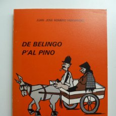 Libros: DE BELINGO P'AL PINO. JUAN JOSÉ ROMERO HERNÁNDEZ. LAS PALMAS DE GC. 1984