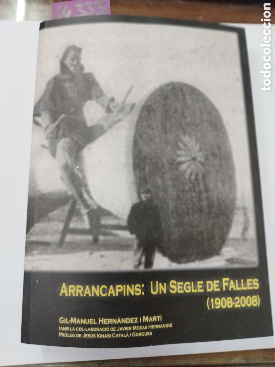Libros: ARRANCAPINS. Un segle de Falles 1908-2008. FALLAS - HERNANDEZ I MARTI,Gil Manuel - Foto 1