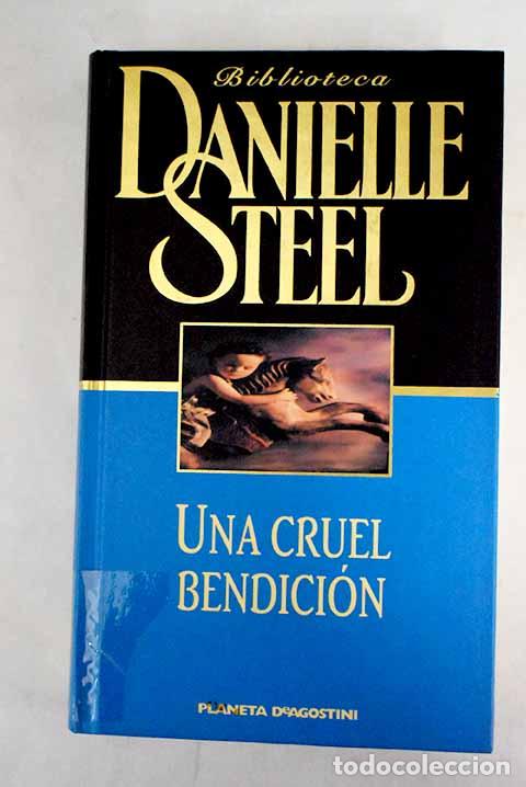 Libros: Una cruel bendici&oacute;n: Steel, Danielle.- Steel, Danielle - Foto 1