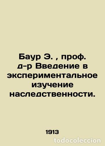 Libros: Baur E., Prof. Dr. Introduction to Experimental Studies of Heredity. In Russian - Foto 1
