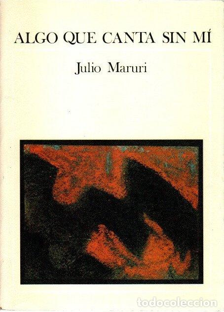 Libros: Algo que canta sin m&iacute; - Maruri, Julio - Foto 1