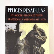 Libros: FELICES PESADILLAS: LOS MEJORES RELATOS DE TERROR APARECIDOS EN VALDEMAR (1987-2003)