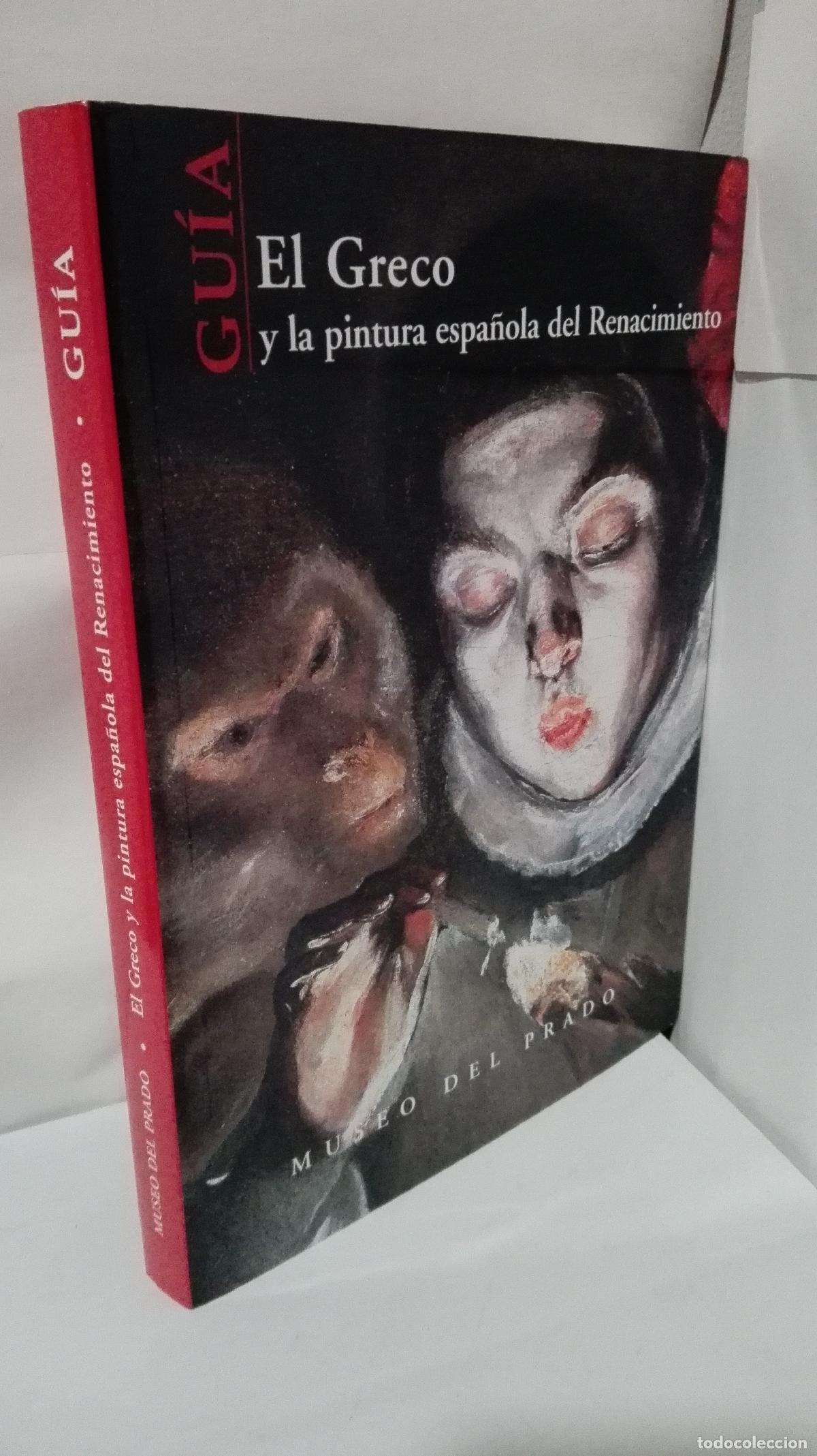 Libros: EL GRECO Y LA PINTURA ESPA&Ntilde;OLA DEL RENACIMIENTO-GUIA-MUSEO DEL PRADO