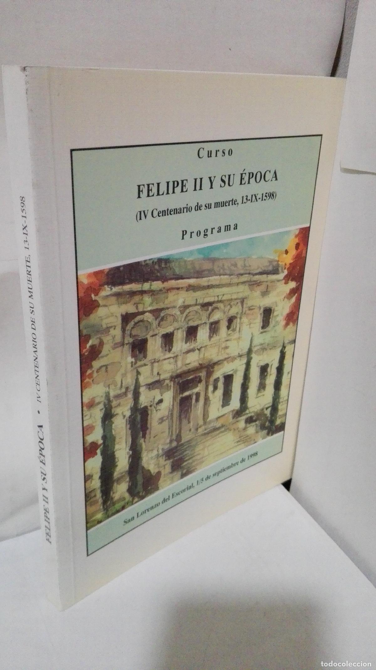 Libros: CURSO FELIPE II Y SU EPOCA (IV CENTENARIO DE SU MUERTE, 13-IX-1598) PROGRAMA - Foto 1