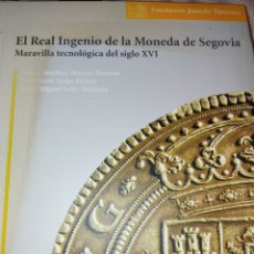 Libros: EL REAL INGENIO DE LA MONEDA DE SEGOVIA. MARAVILLA TECNOLÓGICA DEL SIGLO XVI. VARIOS AUTORES. FUNDAC