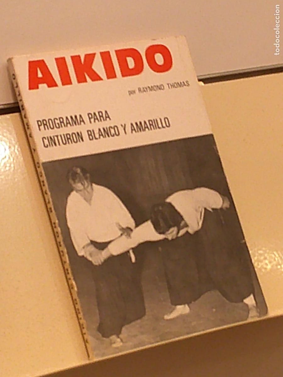 Libros: AIKIDO PROGRAMA PARA CINTURON BLANCO Y AMARILLO POR RAYMOND THOMAS - ED. ALAS - Foto 1