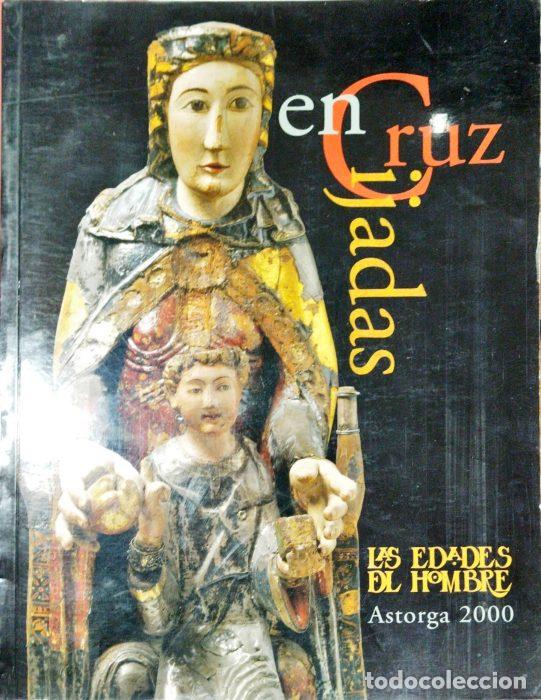 Libros: Encrucijadas &ndash; Las Edades del Hombre &ndash; Astorga 2000 - VVAA - Foto 1