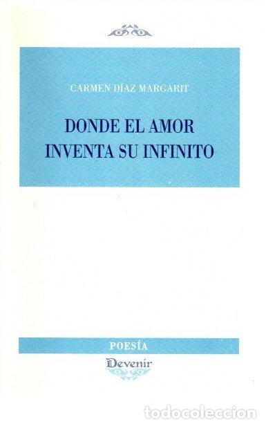 Libri di seconda mano: Donde el amor inventa su infinito - D&iacute;az Margarit, Carmen