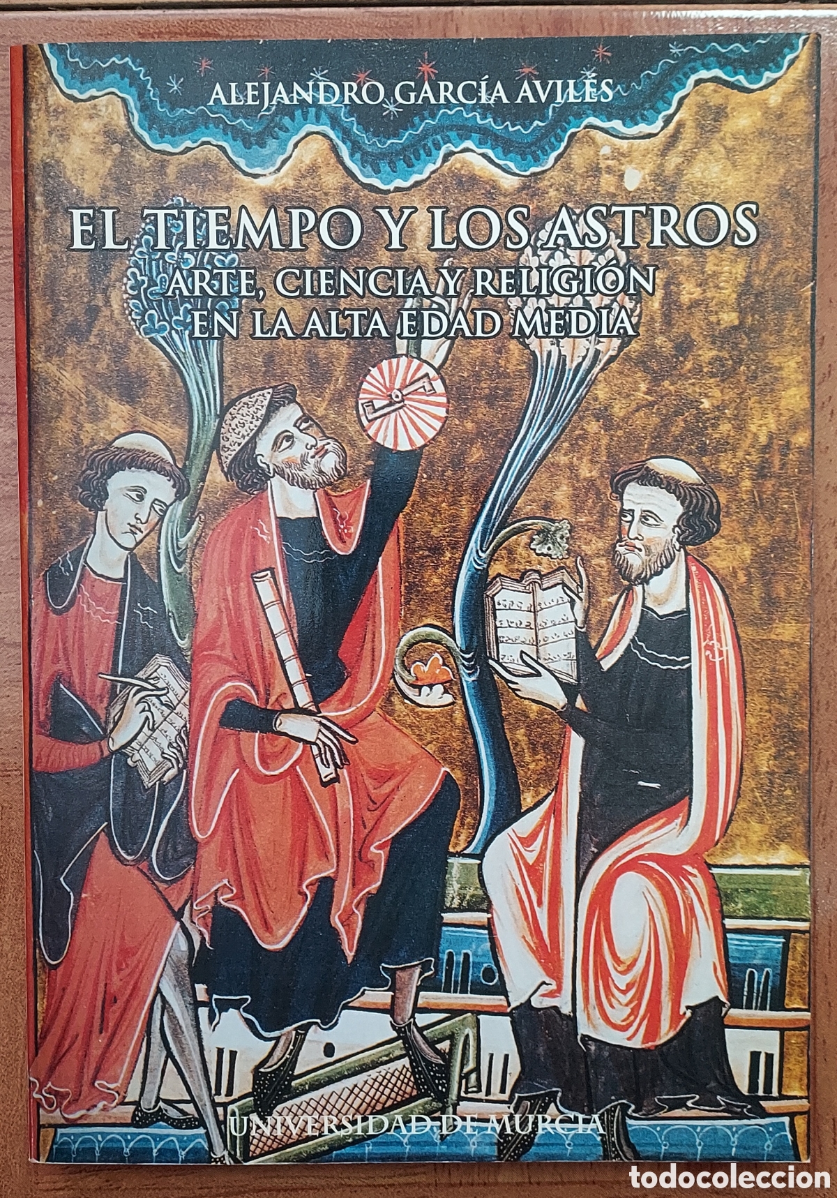 Libros: El Tiempo y los Astros: Arte, Ciencia y Religi&oacute;n en la Alta Edad Media - Alejandro Garc&iacute;a Avil&eacute;s