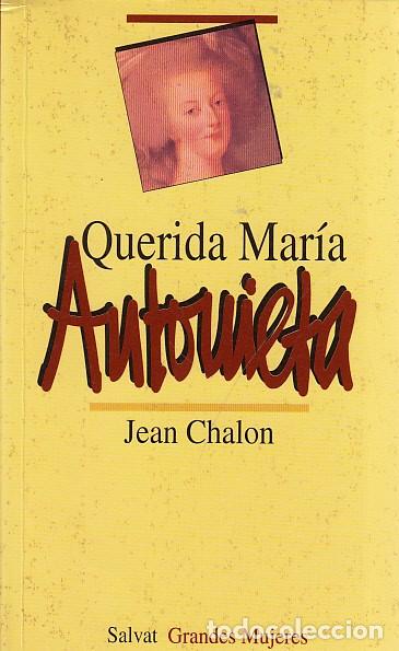 Libros: QUERIDA MARIA ANTONIETA - CHALON, JEAN - Foto 1