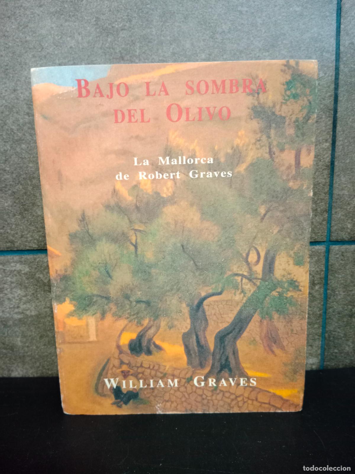 Livres: Bajo la sombra del olivo: la Mallorca de Robert Graves. William Graves.