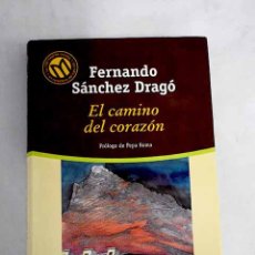 Libros: EL CAMINO DEL CORAZÓN.- SÁNCHEZ DRAGÓ, FERNANDO