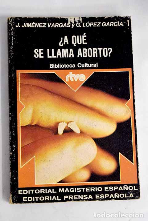 Libros: &iquest;A qu&eacute; se llama aborto?.- Jim&eacute;nez Vargas, Juan - Foto 1