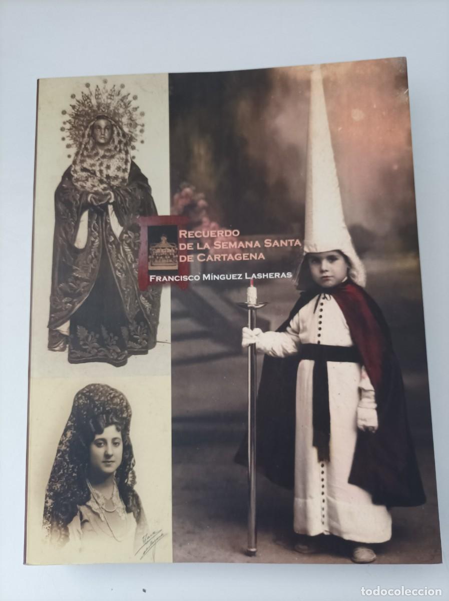 Libros: RECUERDO DE LA SEMANA SANTA DE CARTAGENA. Francisco Minguez Lasheras. Asociacion Belenista