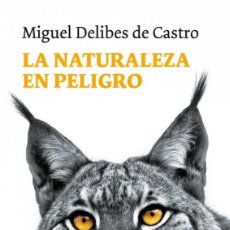 Libros: LA NATURALEZA EN PELIGRO - MIGUEL DELIBES DE CASTRO