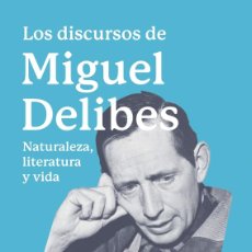 Libros: LOS DISCURSOS DE MIGUEL DELIBES - DELIBES, MIGUEL