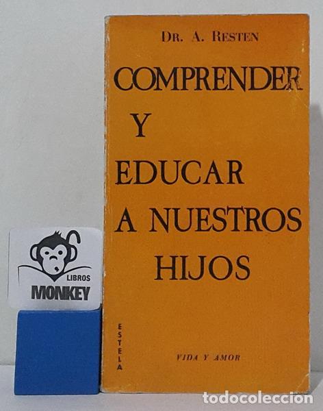 Libros: Comprender y educar a nuestros hijos - Dr. A. Resten - Foto 1