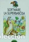 Libros: SOFTWARE LA SUPERBABOSA - Dunbar,Joyce - Foto 1