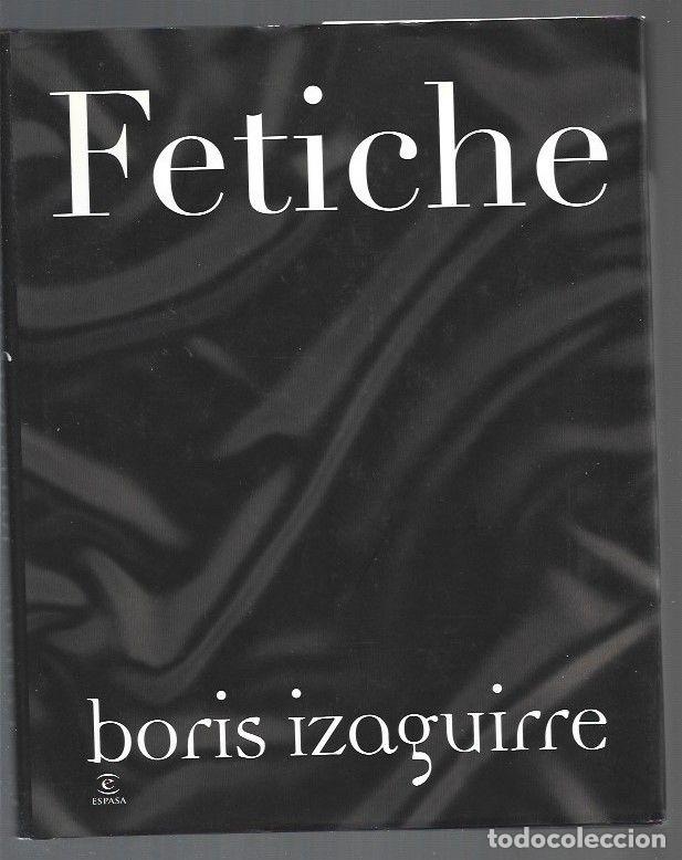Libros: FETICHE - IZAGUIRRE, BORIS - Foto 1