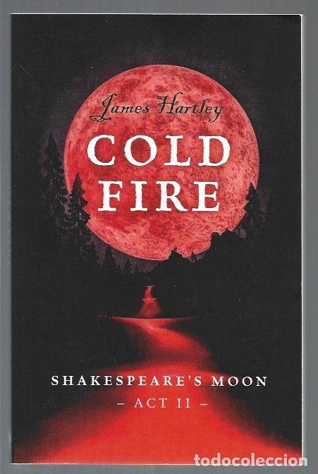 Libros: COLD FIRE. SHAKESPEARES MOON, ACT II - HARTLEY, JAMES - Foto 1