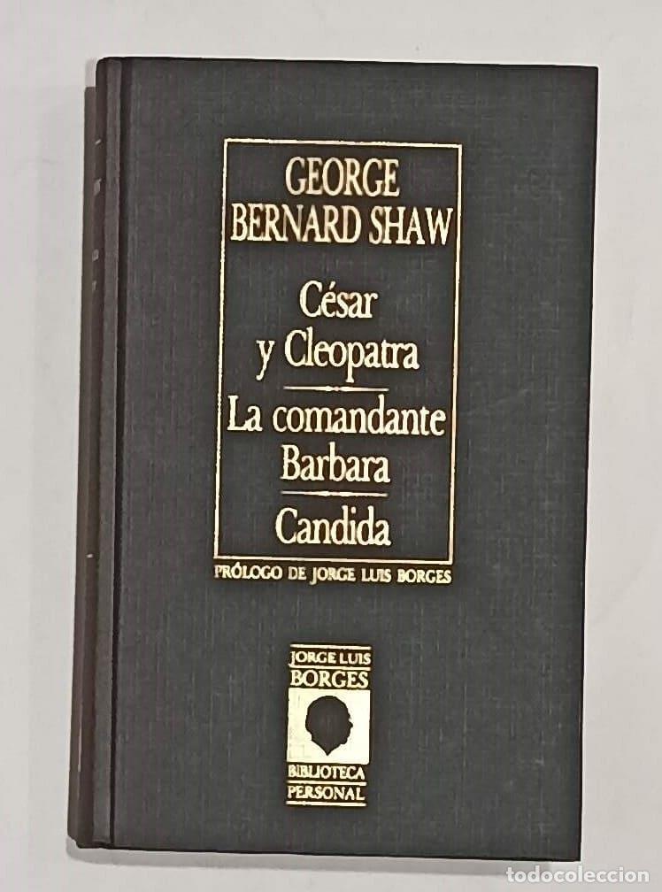Libros: SHAW, George Bernard. - C&eacute;sar y Cleopatra. La comandante Barbara. Candida - Foto 1