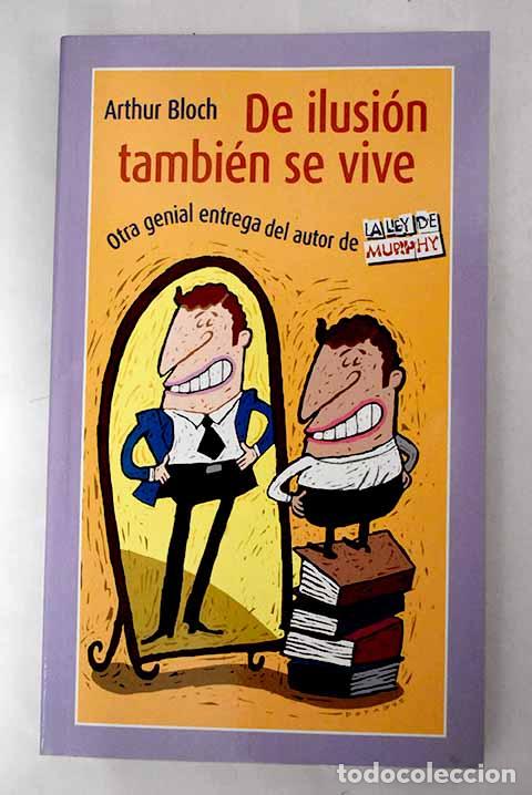 Libros: De ilusi&oacute;n tambi&eacute;n se vive.- Bloch, Arthur - Foto 1