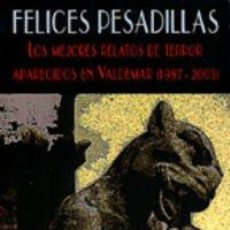 Libros: FELICES PESADILLAS: LOS MEJORES RELATOS DE TERROR APARECIDOS EN VALDEMAR, 198... (9788477024361)
