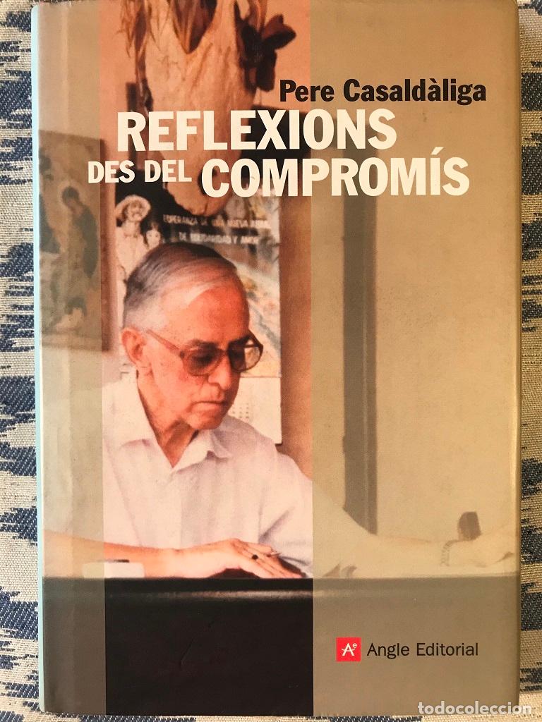 Libros: Reflexions Des Del Comprom&iacute;s - Pere Casald&agrave;liga - Foto 1