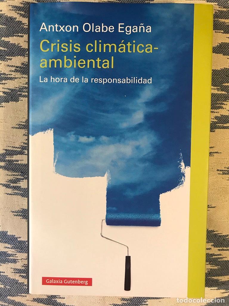 Libros: Crisis Clim&aacute;tica-Ambiental. La Hora De La Responsabilidad - Antxon Olabe Ega&ntilde;a - Foto 1