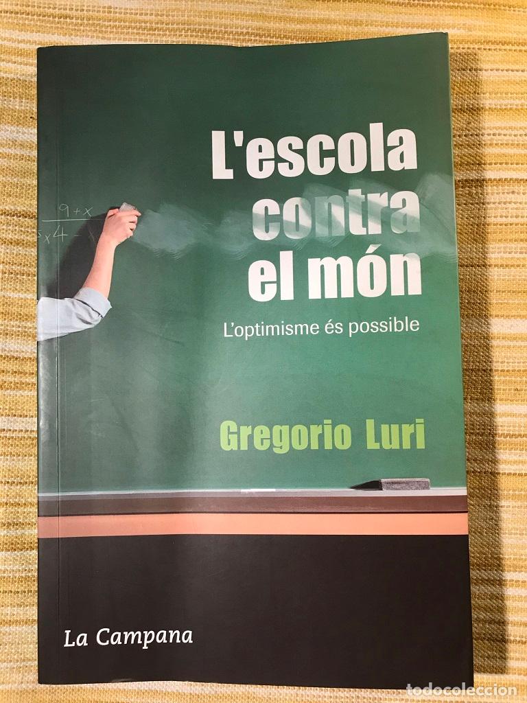 Libros: Lescola contra el m&oacute;n. Loptimisme &eacute;s possible - Gregorio Luri - Foto 1