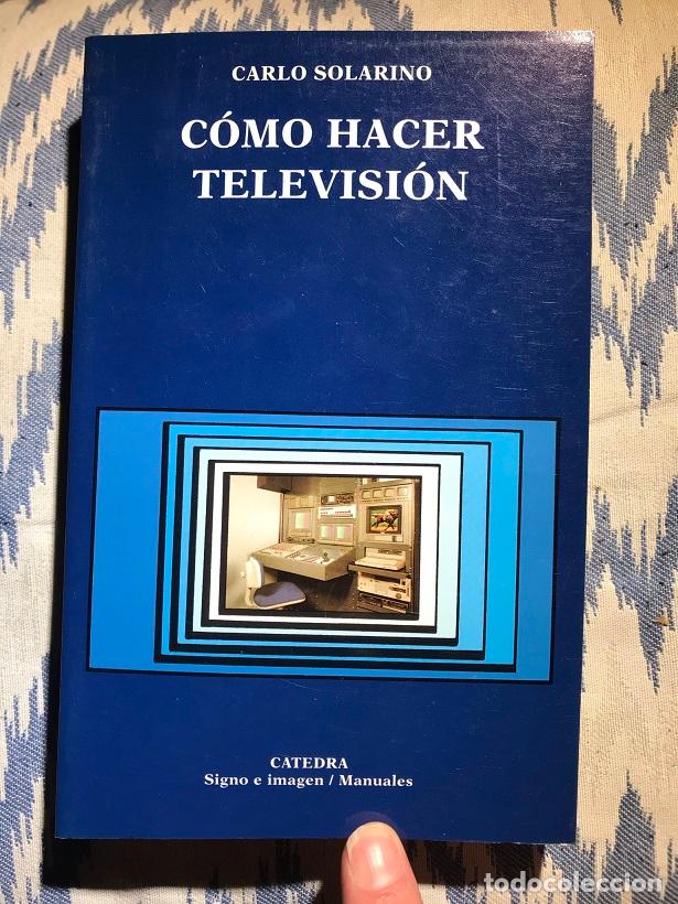 Libros: C&oacute;mo hacer televisi&oacute;n - Carlo Solarino - Foto 1