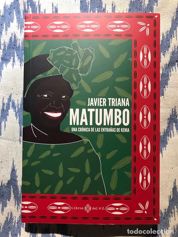 Libros: Matumbo. Cr&oacute;nicas de las entra&ntilde;as de Kenia - Javier Triana - Foto 1
