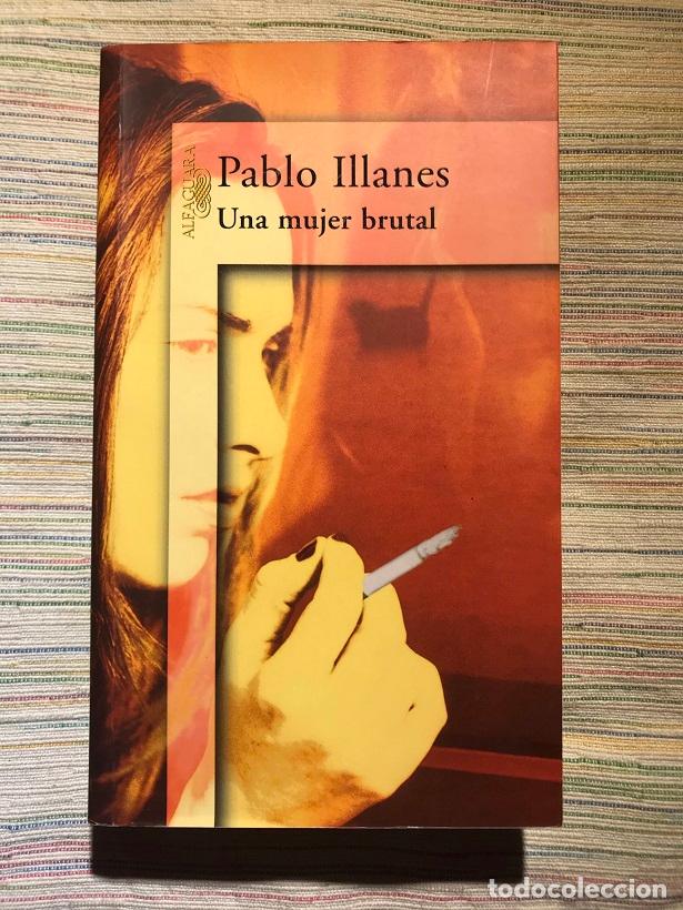 Libros: Una mujer brutal - Pablo Illanes - Foto 1