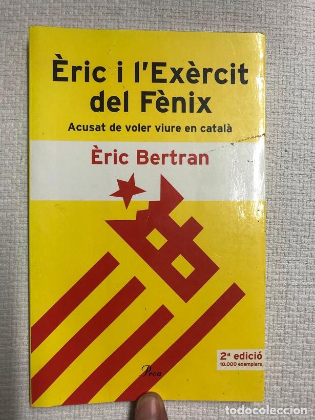 Libros: &Egrave;ric i lEx&egrave;rcit del F&egrave;nix. Acusat de voler viure en catal&agrave; - &Egrave;ric Bertran - Foto 1