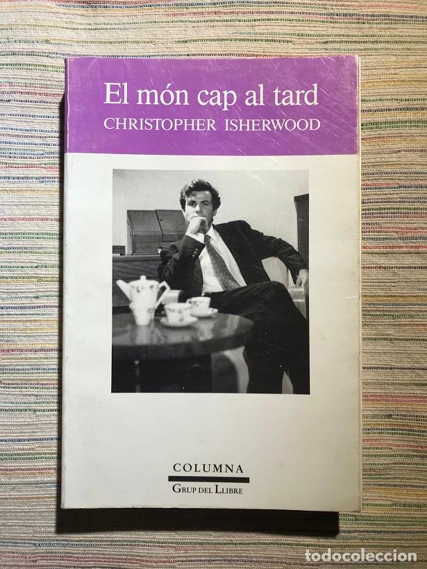 Libros: El m&oacute;n cap al tard - Christopher Isherwood - Foto 1