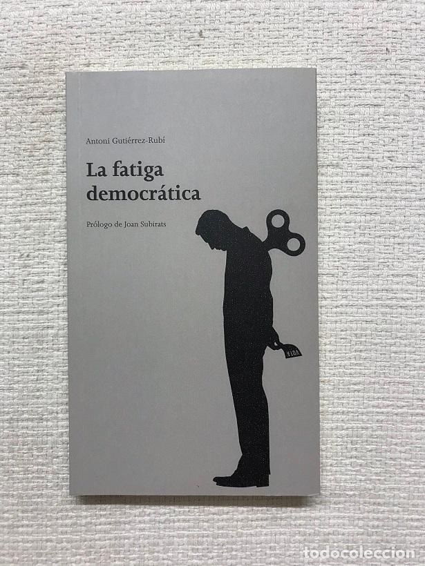 Libros: La fatiga democr&aacute;tica - Antoni Guti&eacute;rrez-Rub&iacute; - Foto 1