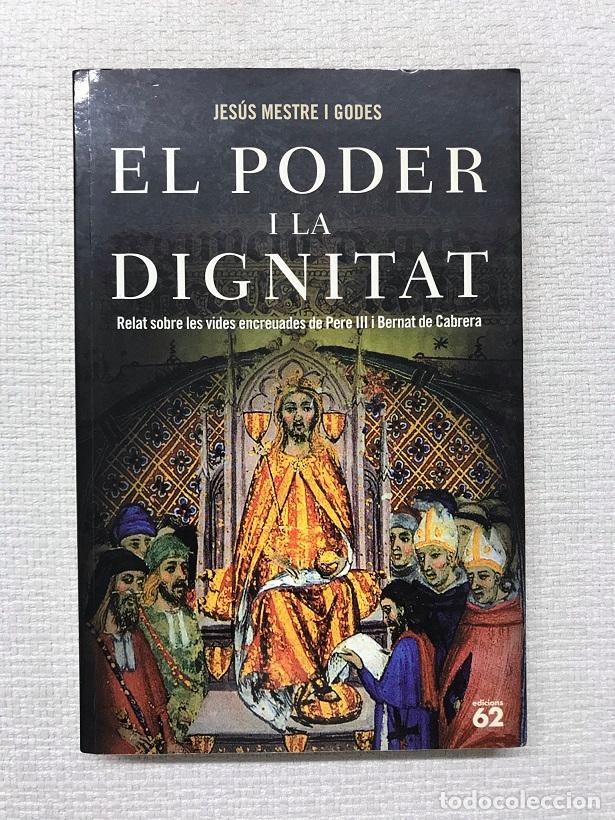 Libri di seconda mano: El poder i la dignitat. Relat sobre les vides encreuades de Pere III i Bernat de Cabrera - Jes&uacute;s Mes