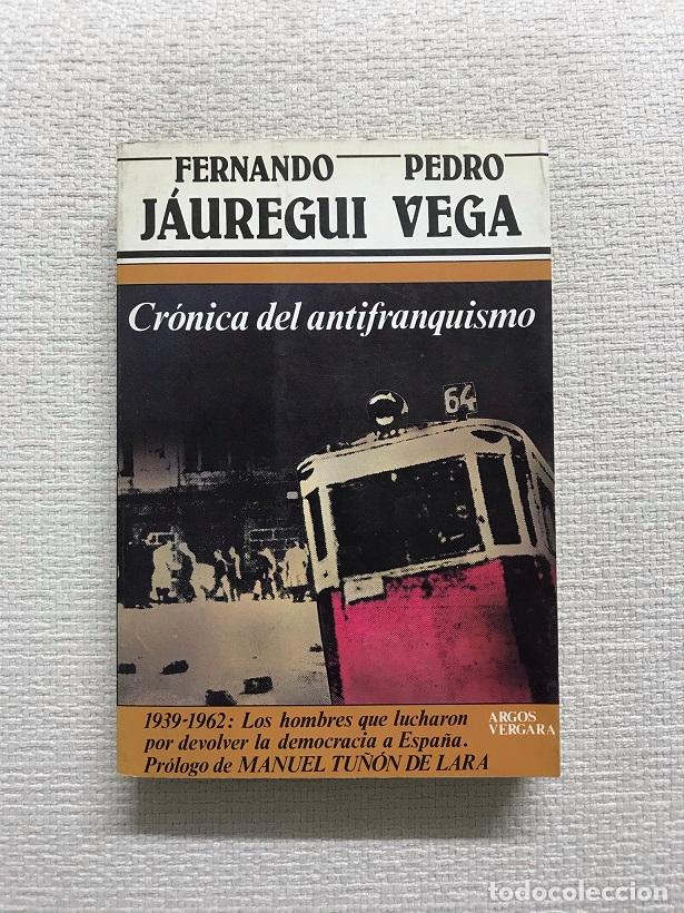 Libros: Cr&oacute;nica del antifranquismo - Fernando J&aacute;uregui - Foto 1