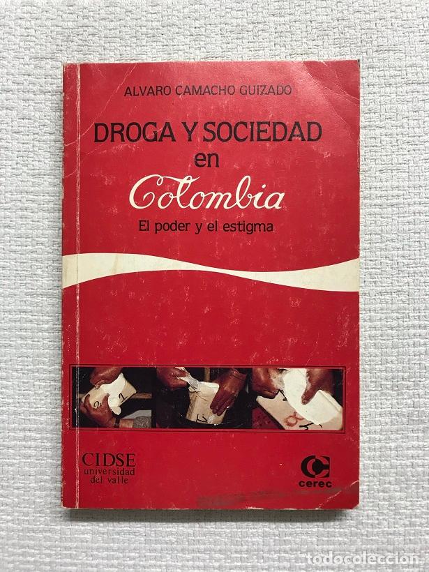 Libros: Droga y sociedad en Colombia. El poder y el estigma - &Aacute;lvaro Camacho Guizado - Foto 1