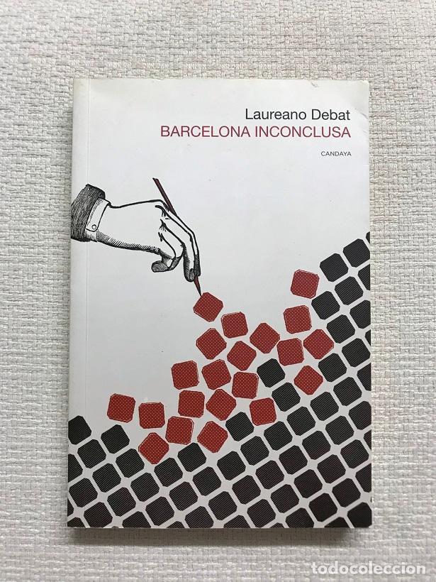 Libros: Barcelona inconclusa - Laureano Debat - Foto 1