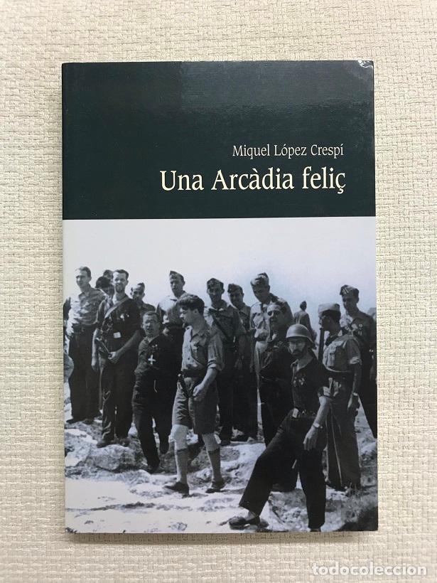 Libros: Una arc&agrave;dia feli&ccedil; - Miquel L&oacute;pez Cresp&iacute; - Foto 1