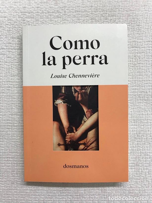Libros: Como la perra - Louise Chennevi&egrave;re - Foto 1