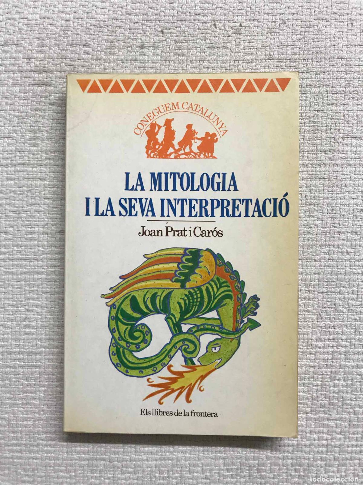 Libros: La mitologia i la seva interpretaci&oacute; - Joan Prat Car&oacute;s - Foto 1