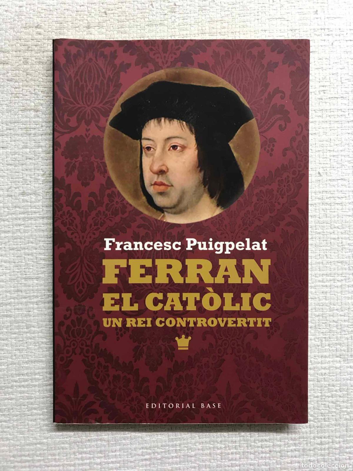 Libros: Ferran el cat&ograve;lic. Un rei controvertit - Francesc Puigpelat - Foto 1